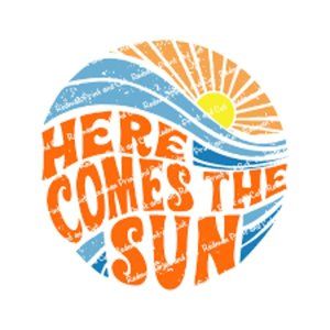 Yippee--It's SUMER----HERE COMES THE SUN!